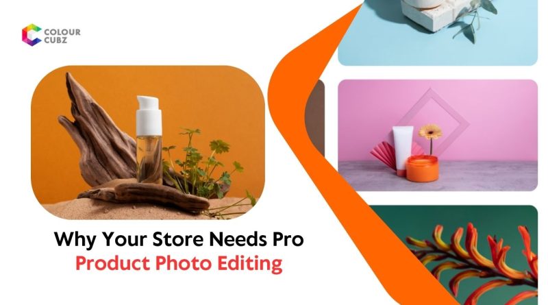 Why Your Store Needs Pro Product Photo Editing