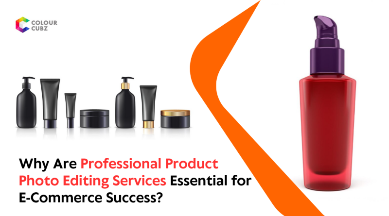 Why Are Professional Product Photo Editing Services Essential for E-Commerce Success?